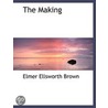The Making door Elmer Ellsworth Brown