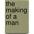 The Making Of A Man