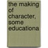 The Making Of Character, Some Educationa