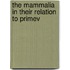 The Mammalia In Their Relation To Primev