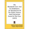 The Mammoth Cave And Its Inhabitants: Or door Alpheus Spring Packard