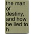 The Man Of Destiny, And How He Lied To H