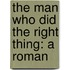 The Man Who Did The Right Thing: A Roman