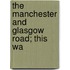 The Manchester And Glasgow Road; This Wa