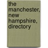 The Manchester, New Hampshire, Directory by Unknown