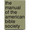 The Manual Of The American Bible Society door Onbekend