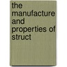 The Manufacture And Properties Of Struct door Onbekend