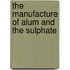 The Manufacture Of Alum And The Sulphate