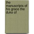 The Manuscripts Of His Grace The Duke Of