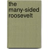 The Many-Sided Roosevelt by George Willaim Douglas