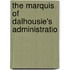 The Marquis Of Dalhousie's Administratio