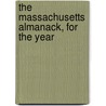 The Massachusetts Almanack, For The Year door See Notes Multiple Contributors
