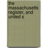 The Massachusetts Register, And United S by Unknown