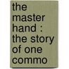 The Master Hand : The Story Of One Commo door Isabella Macdonald Alden