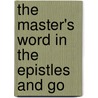 The Master's Word In The Epistles And Go door Thomas Flynn