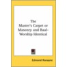 The Master's Carpet Or Masonry And Baal by Edmond Ronayne