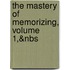 The Mastery Of Memorizing, Volume 1,&Nbs