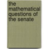 The Mathematical Questions Of The Senate by Unknown
