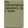 The Mathematical Repository. By T. Leybo door Onbekend