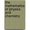The Mathematics Of Physics And Chemistry door Henry Margenau