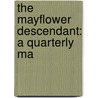 The Mayflower Descendant: A Quarterly Ma door Onbekend