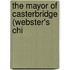 The Mayor Of Casterbridge (Webster's Chi
