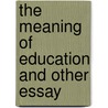 The Meaning Of Education And Other Essay door Onbekend