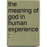 The Meaning Of God In Human Experience : door William Ernest Hocking