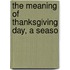 The Meaning Of Thanksgiving Day, A Seaso