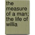 The Measure Of A Man; The Life Of Willia