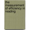 The Measurement Of Efficiency In Reading door Daniel Starch