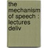 The Mechanism Of Speech : Lectures Deliv