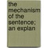 The Mechanism Of The Sentence; An Explan