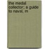 The Medal Collector; A Guide To Naval, M