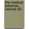 The Medical Advance, Volume 33 door Onbekend