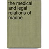 The Medical And Legal Relations Of Madne door Onbekend