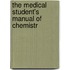 The Medical Student's Manual Of Chemistr