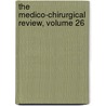 The Medico-Chirurgical Review, Volume 26 by James Johnson
