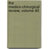 The Medico-Chirurgical Review, Volume 40 door James Johnson