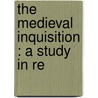 The Medieval Inquisition : A Study In Re door Onbekend