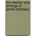 The Memoir And Writings Of James Handasy