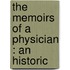 The Memoirs Of A Physician : An Historic
