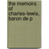 The Memoirs Of Charles-Lewis, Baron De P door Onbekend