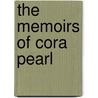 The Memoirs Of Cora Pearl door Cora Pearl