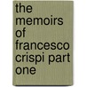 The Memoirs Of Francesco Crispi Part One door Francesco Crispi