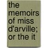 The Memoirs Of Miss D'Arville; Or The It