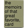 The Memoirs Of That Great Favorite, Card by Unknown