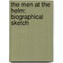 The Men At The Helm: Biographical Sketch
