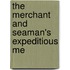 The Merchant And Seaman's Expeditious Me