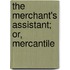 The Merchant's Assistant; Or, Mercantile